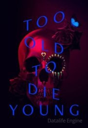 Too Old to Die Young streaming guardaserie