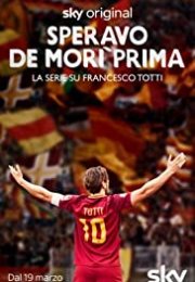 Speravo De Morì Prima - La serie su Francesco Totti streaming guardaserie