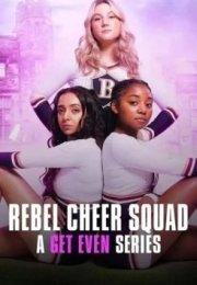 Rebel Cheer Squad: Una serie Get Even (2022) streaming guardaserie