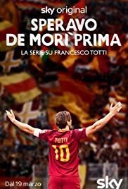 Speravo De Morì Prima - La serie su Francesco Totti streaming guardaserie