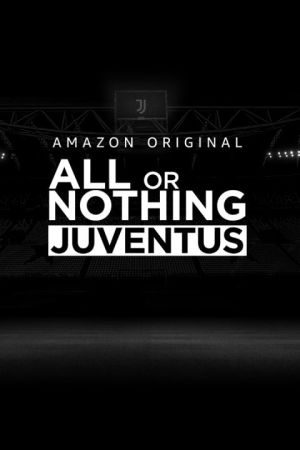 All or nothing: Juventus streaming guardaserie