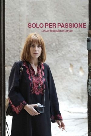 Solo per passione - Letizia Battaglia fotografa (2022) streaming guardaserie